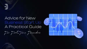 Advice for new business start up A  Practical Guide for First-Time Founders
