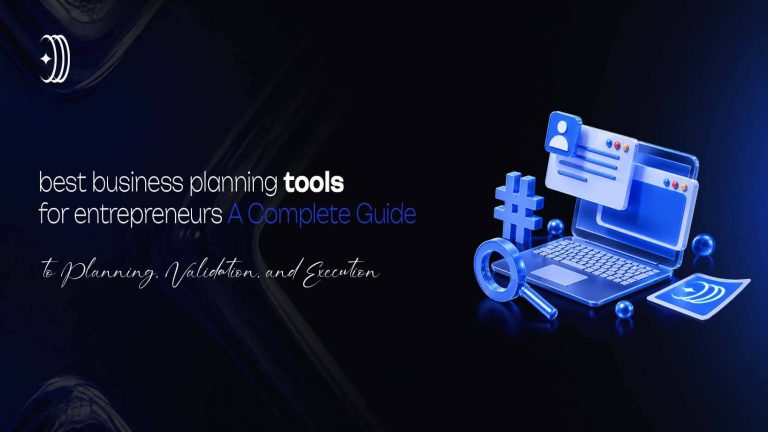 Best Business Planning Tools for Entrepreneurs A Complete Guide to Planning, Validation, and Execution