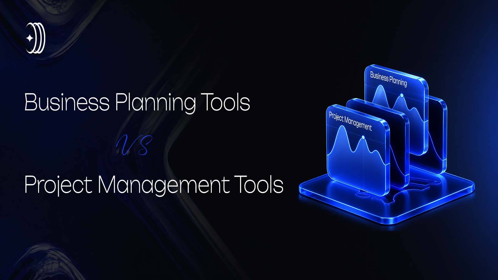 Business Planning Tools vs Project Management Tools Business Planning Tools vs Project Management Tools