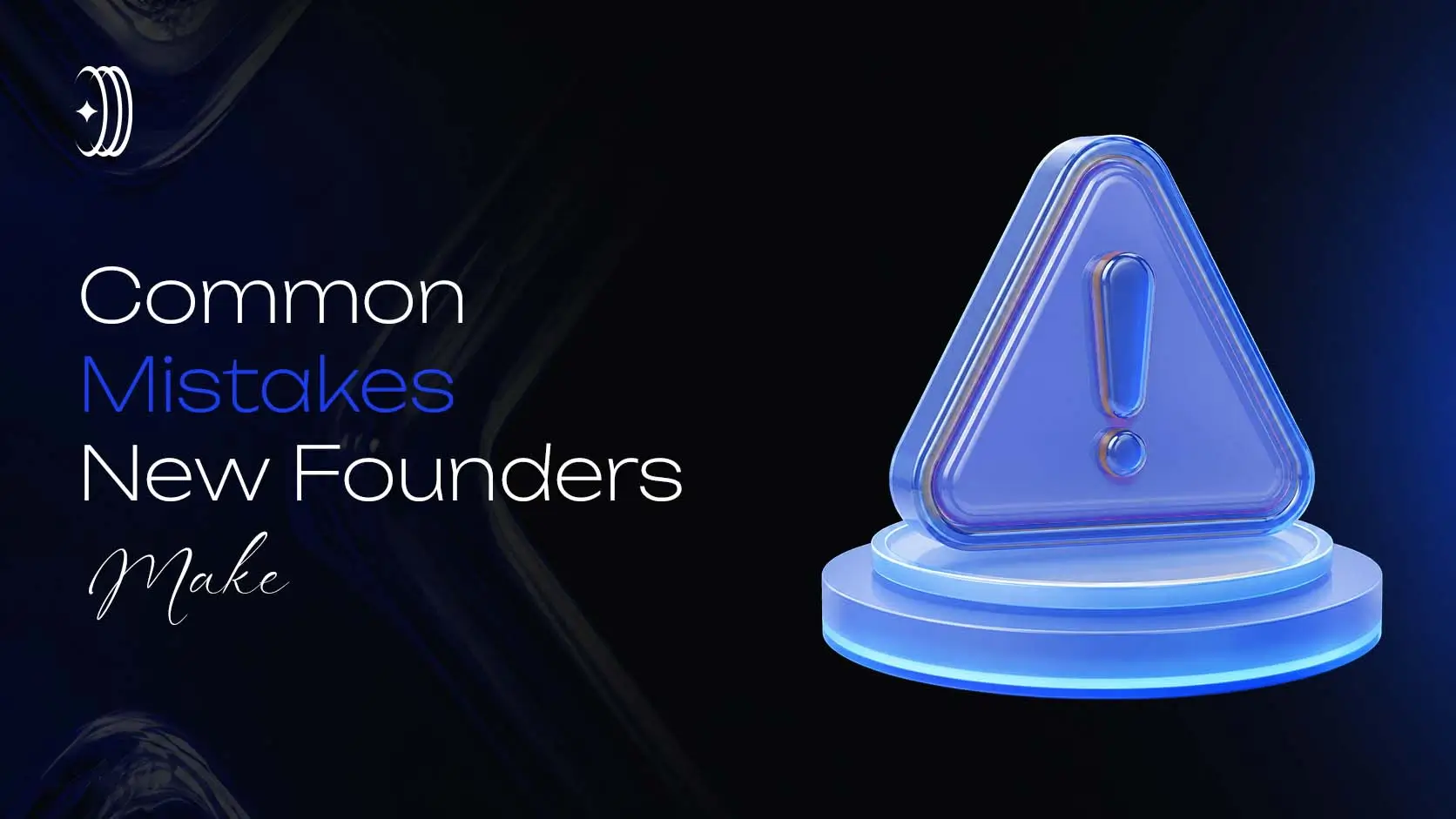Common Mistakes New Founders Make