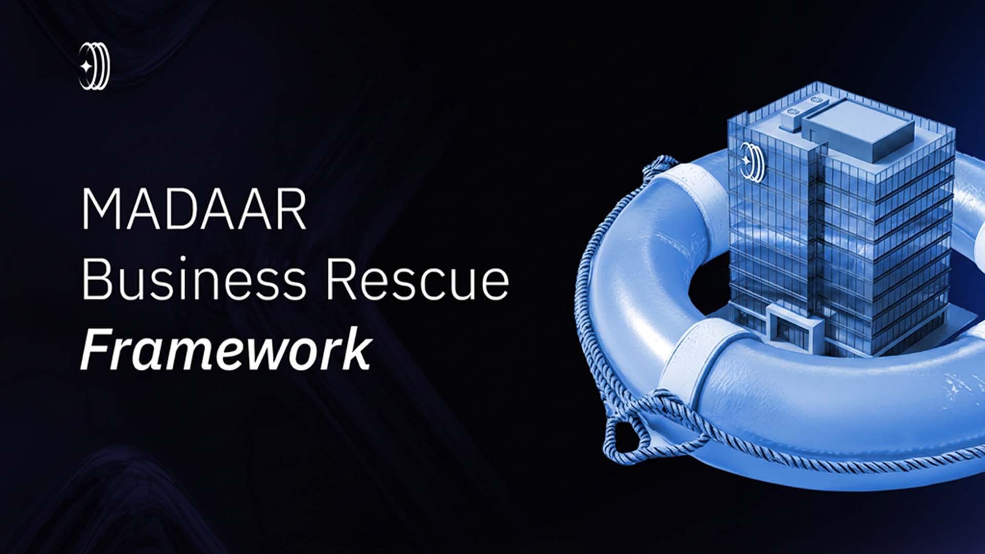 MADAAR Business Rescue Framework MADAAR Business Rescue Framework