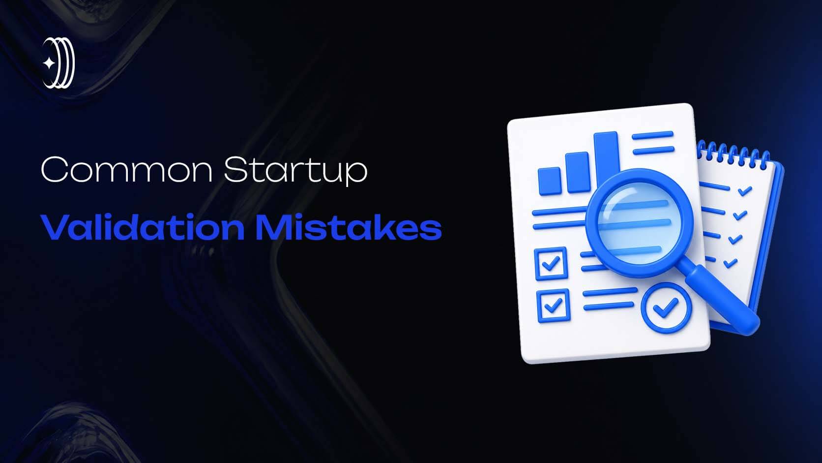 Common Startup Validation Mistakes Common Startup Validation Mistakes