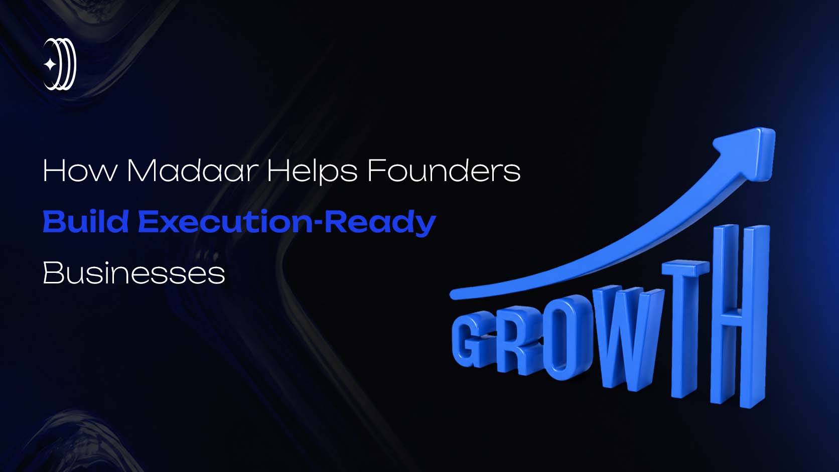 How Madaar Helps Founders Build Execution-Ready Businesses