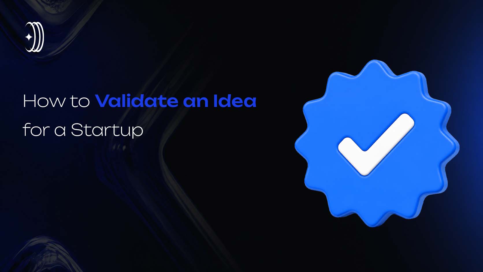 How to Validate an Idea for a Startup How to Validate an Idea for a Startup